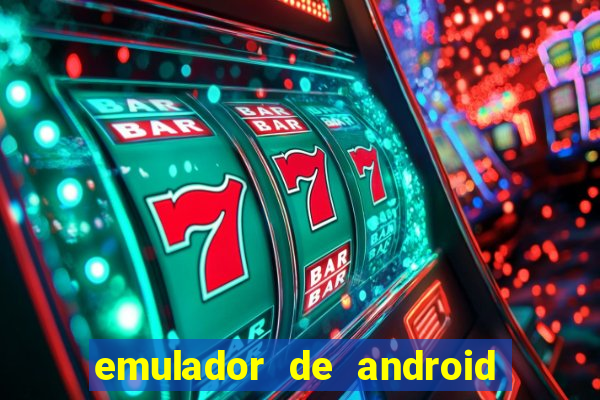 emulador de android para pc fraco